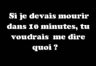 Si je sevait mourire dans 5 mins
