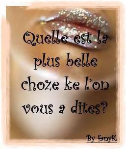 quelle est la plus belle chose... ??